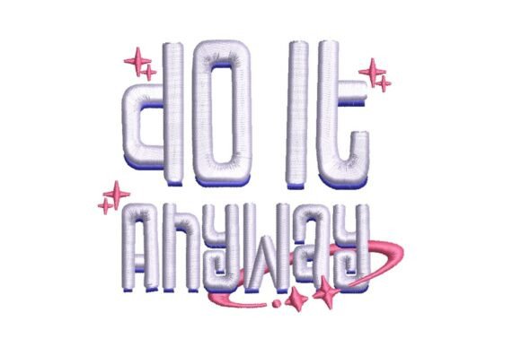 Do It Anyway, Motivational Embroidery